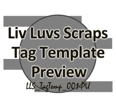 http://livluvsscraps.blogspot.com/2009/05/my-very-first-tag-templatefreebie-for.html