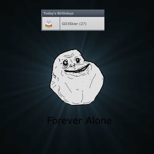 http://i16.photobucket.com/albums/b28/skierdood/Forever_Alone_RE_Darkhunter_party-s500x500-166748-2.jpg