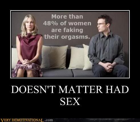 http://i16.photobucket.com/albums/b28/skierdood/demotivational-posters-doesnt-matter-had-sex.jpg