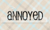 annoyed