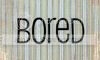 bored